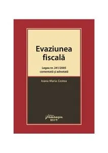 Evaziunea fiscală. Legea nr. 241/2005 comentată și adnotată de Ioana Maria Costea