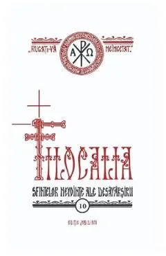 Filocalia 10: Sfintelor nevointe ale desavarsirii Ed. jubiliara de Autor Anonim