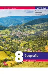 Geografie - Clasa 8 - Caiet de activitati de Adelin Daniel Nedelea