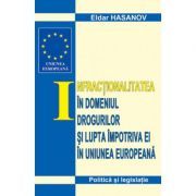 Infractionalitatea in domeniul drogurilor si lupta impotriva ei in UE
