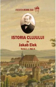 Istoria Clujului Vol.2 de Jakab Elek