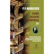 Istoria filosofiei contemporane, volumul 4 de P. P. Negulescu