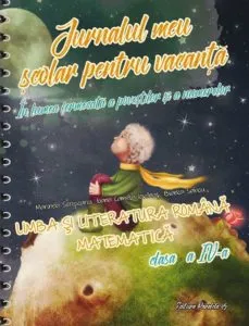 Jurnal scolar vacanta. Limba Romana. Matematica. CLS. IV de Marinela Scripcariu