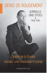 Jurnalul unei epoci 1926-1935 vol i - taranul de la dunare.Jurnalul unui intelectual in somaj