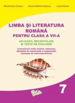 Limba si Literatura Romana pentru cls. A VII-a - aplicatii, recapitulari si teste de evaluare de Gabriela Madalina Nitulescu
