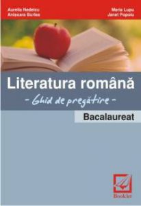 Literatura romana - Bacalaureat. Ghid de pregatire