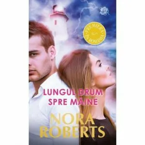 Lungul drum spre maine de Nora Roberts