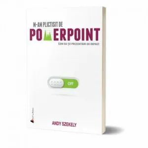 M-am plictisit de PowerPoint! de Andy Szekely