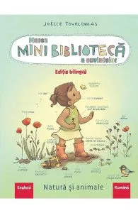 Marea minibiblioteca a cuvintelor. Natura si animalele. Engleza-romana de Joelle Tourlonias