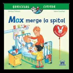 Max merge la spital. Soricelul cititor de Christian Tielmann