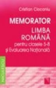 Memorator. Limba romana pentru clasele 5-8 si Evaluarea Nationala