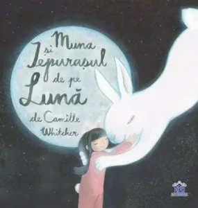 Muna si iepurasul de pe luna de Camille Whitcher