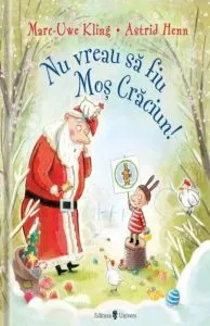 Nu vreau sa fiu Mos Craciun! de Kling Marc-Uwe