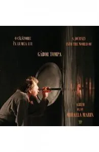 O calatorie in lumea lui Gabor Tompa de Mihaela Marin