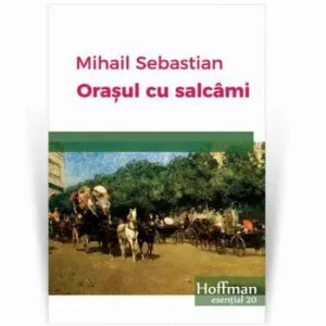 Orasul cu salcami de Mihail Sebastian