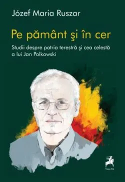 Pe pământ și în cer de Jozef Maria Ruszar
