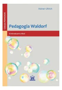 Pedagogia Waldorf: O introducere critică de Heiner Ullrich