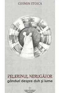 Pelerinul Nerugator de Cosmin Stoica