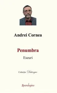 Penumbra. Eseuri de Andrei Cornea