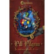 Pill Pilgrim. In cautarea ghindei de aur Volumul 1