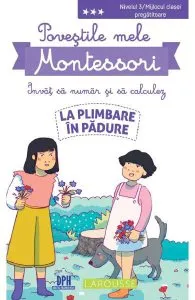 Povestile mele Montessori. Invat sa numar si sa calculez: La plimbare in padure. Nivelul 3 de Delphine Urvoy