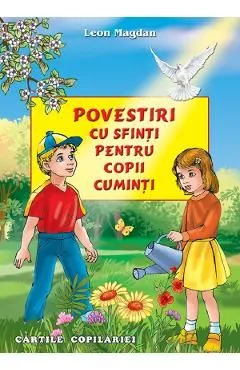 Povestiri cu sfinti pentru copii cuminti de Leon Magdan