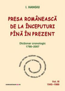 Presa romaneasca de la inceputuri pina in prezent (vol.III, 1945–1989)