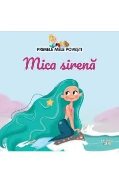 Primele mele povesti. Mica sirena de Autor Anonim