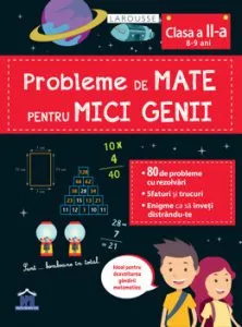 Probleme de mate pentru mici genii - clasa a II-a de Larousse