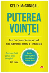 Puterea vointei. Cum functioneaza autocontrolul si ce putem face pentru a-l imbunatati.
