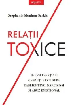 Relații toxice de Stephanie Moulton Sarkis