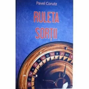 Ruleta sortii de Pavel Corut