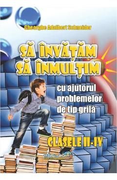 Sa invatam. Sa inmultim. Clasele 2-4