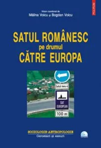 Satul romanesc pe drumul catre Europa (+DVD) de Malina Voicu