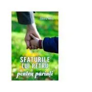 Sfaturile lui Petru pentru parinti de Ellen White