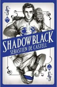 Shadowblack: Book Two in the page-turning new fantasy series de Sebastien de Castell