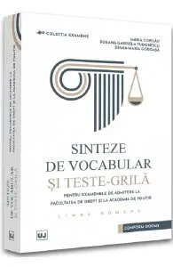 Sinteze de vocabular si teste-grila pentru examenele de admitere la Facultatea de Drept si la Academia de Politie. Limba romana de Diana-Maria Gogoasa