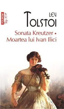 Sonata Kreutzer. Moartea lui Ivan Ilici de Lev Tolstoi