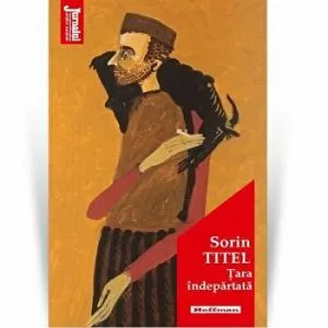 Tara indepartata - Sorin Titel, Editia 2021 de Sorin Titel