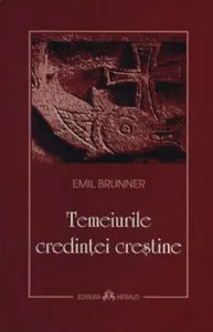 Temeiurile credintei crestine de Emil Brunner