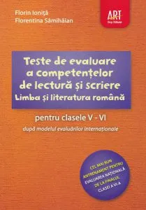 Teste de evaluare a competențelor de lectură și scriere. Clasele V-VI. Limba și literatura română de Florentina Samihaian