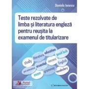 Teste rezolvate de limba si literatura engleza pentru reusita la examenul de titularizare de Daniela Ionescu