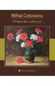 Timpul din adancuri de Mihai Cotovanu