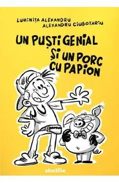 Un pusti genial si un porc cu papion de Luminita Alexandru