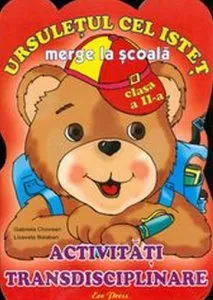 Ursuletul cel istet merge la scoala. Clasa a II-a: activitati transdisciplinare de Lisaveta Balaban