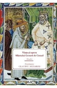 Viata si opera Sfantului Gerard de Cenad de Claudiu Mesaros