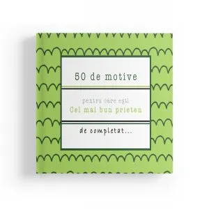 50 de motive pentru care esti cel mai bun prieten