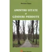 Amintiri uitate si ganduri pierdute de Mariana Tapus