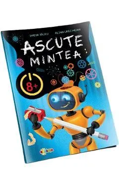 Ascute mintea 8 de Alina Urechean