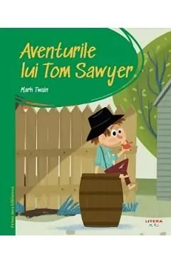 Aventurile lui Tom Sawyer. Prima mea biblioteca de Mark Twain